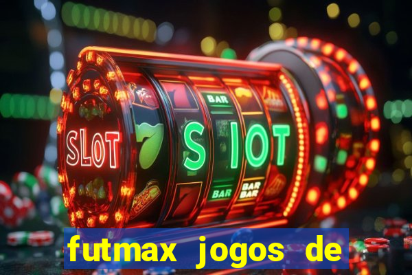 futmax jogos de hoje ao vivo